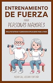 Fortalece Tu Vitalidad: Guía de Entrenamiento de Fuerza para Personas Mayores – Montaje de Rutinas Seguras y Efectivas para Mejorar Tu Movilidad